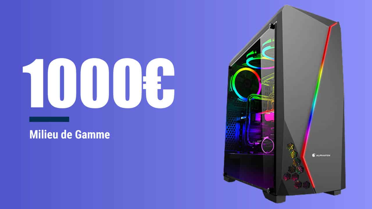 PC Gamer 1000€, Meilleure Configuration