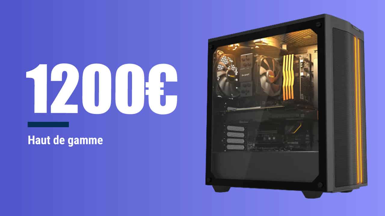 PC Gamer 1200€, Meilleure Configuration