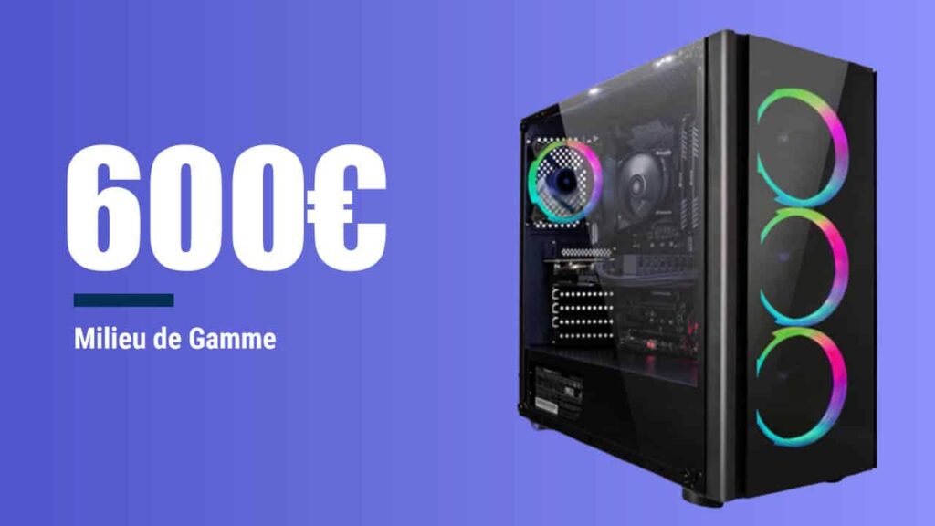 PC Gamer à 600€ – Config PC entrée de gamme